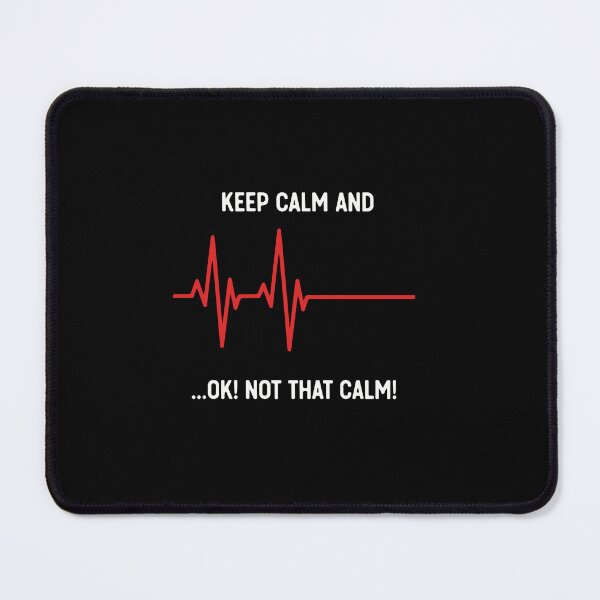 Item preview, Keep Calm And ...Ok! Not That Calm! Medical EKG Healthcare Nurse Doctor Paramedic designed and sold by PopStars1993.