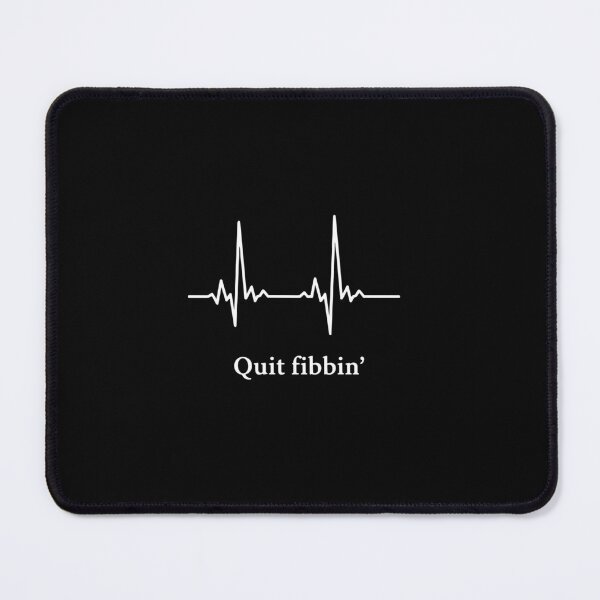 Item preview, Quit Fibbin' Cardiology Doctor Nurse AFib Patient Heartbeat designed and sold by PopStars1993.