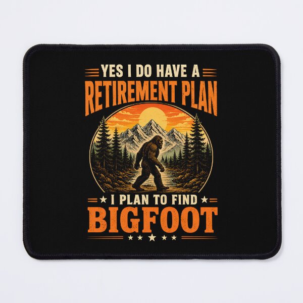 Item preview, Yes I Have A Retirement Plan I'm Going to Find Bigfoot designed and sold by CelidaBonde.