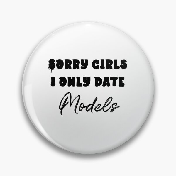 Item preview, Sorry Girls...I only date models (black) designed and sold by QukiDesign.