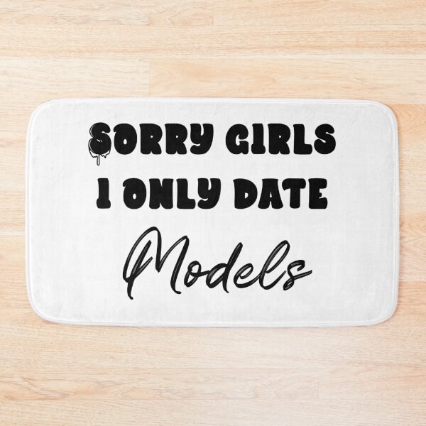 Item preview, Sorry Girls...I only date models (black) designed and sold by QukiDesign.