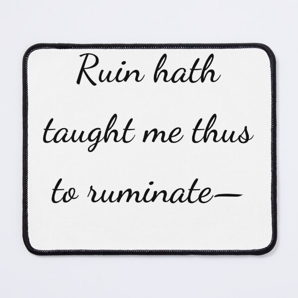 Item preview, “Ruin hath taught me thus to ruminate-” - handwriting black designed and sold by ariksworld.