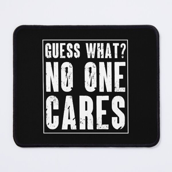 Item preview, Guess What No One Cares Sarcastic Funny Gift designed and sold by Say It With Ink.