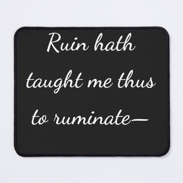 Item preview, “Ruin hath taught me thus to ruminate-” - handwriting white designed and sold by ariksworld.