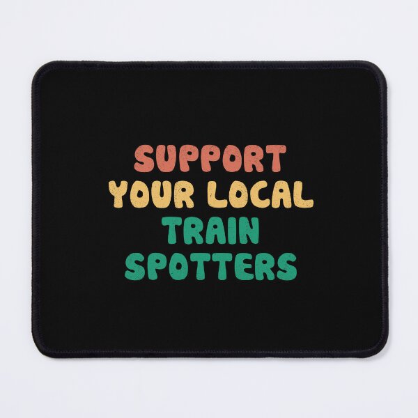 Item preview, Support Your Local Train Spotters designed and sold by orlumbuspirate.