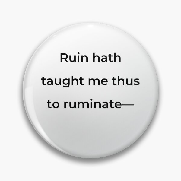 Item preview, “Ruin hath taught me thus to ruminate-” - print black designed and sold by ariksworld.