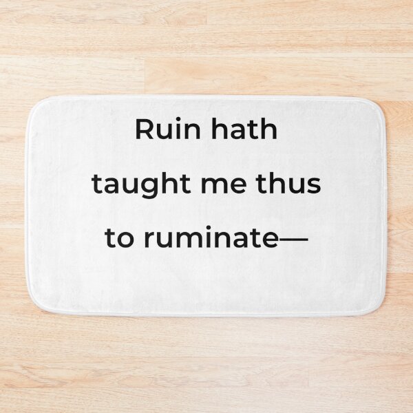 Item preview, “Ruin hath taught me thus to ruminate-” - print black designed and sold by ariksworld.