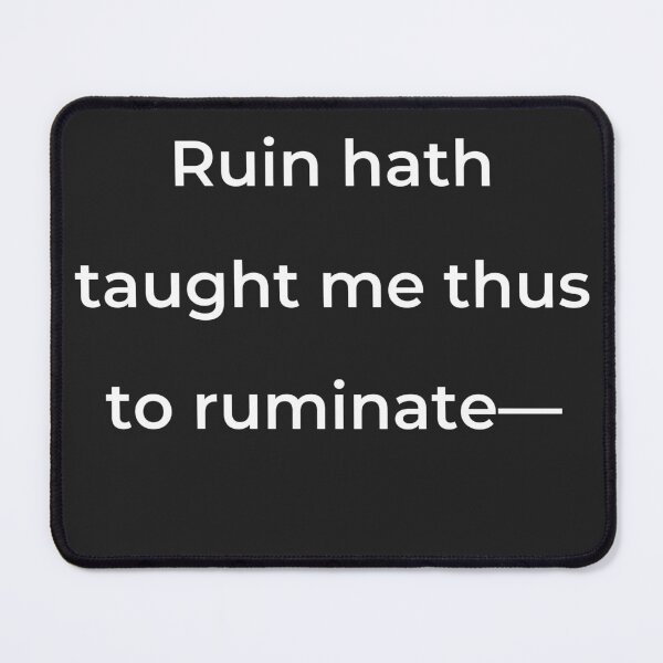 Item preview, “Ruin hath taught me thus to ruminate-” - print white designed and sold by ariksworld.