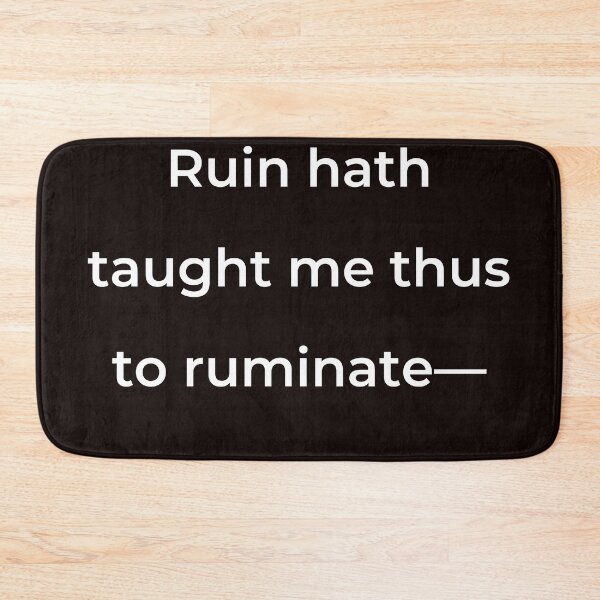 Item preview, “Ruin hath taught me thus to ruminate-” - print white designed and sold by ariksworld.