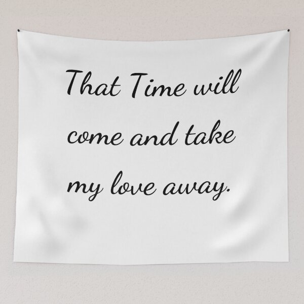 Item preview, “That Time will come and take my love away.” - handwriting black designed and sold by ariksworld.