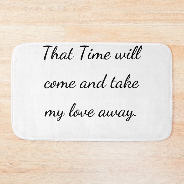 Item preview, “That Time will come and take my love away.” - handwriting black designed and sold by ariksworld.