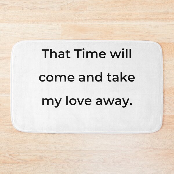 Item preview, “That Time will come and take my love away.” - print black designed and sold by ariksworld.