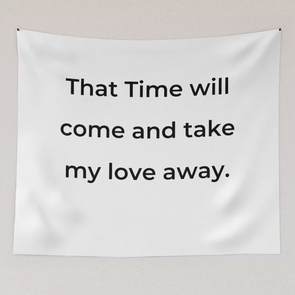 Item preview, “That Time will come and take my love away.” - print black designed and sold by ariksworld.