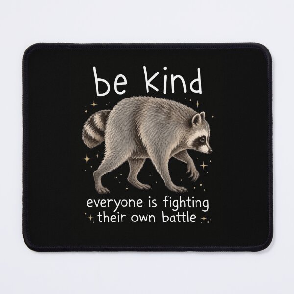 Item preview, Be Kind Everyone Is Fighting Their Own Battle Raccoon Cute designed and sold by haitrieuic96.