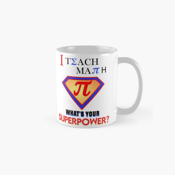 I teach Math what's your superpower? Classic Mug