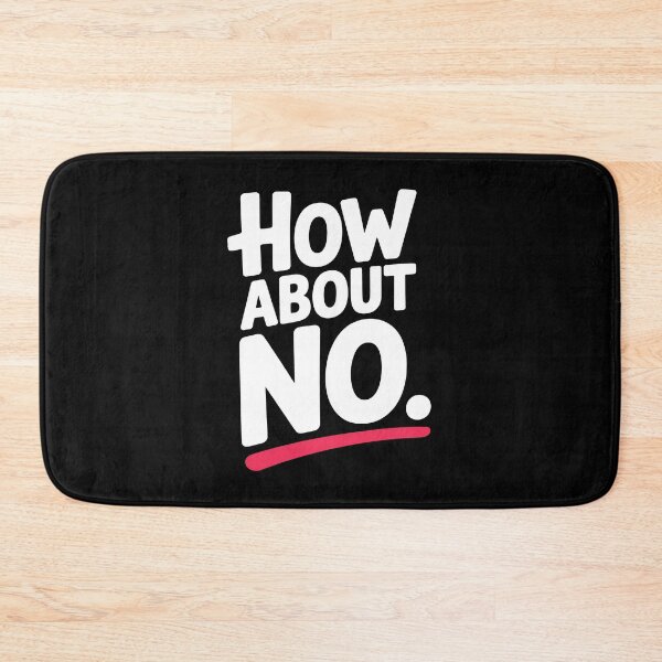 Item preview, How About No Sarcastic Funny Saying Gift designed and sold by Say It With Ink.
