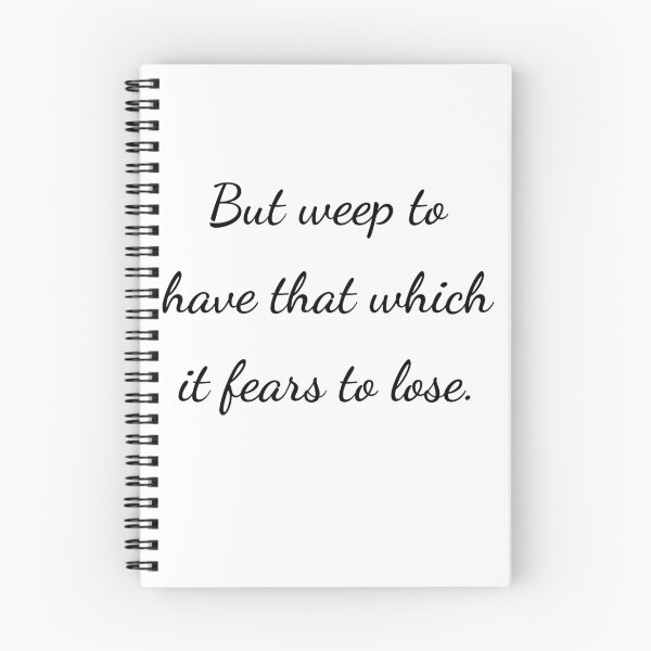Item preview, “But weep to have that which it fears to lose.” - handwriting black designed and sold by ariksworld.