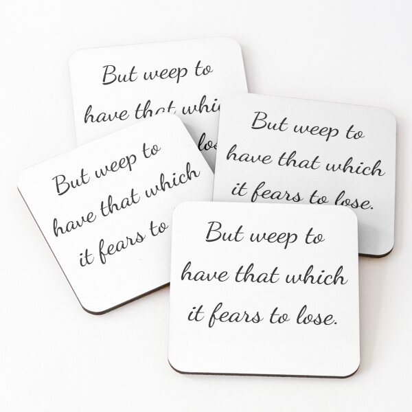 Item preview, “But weep to have that which it fears to lose.” - handwriting black designed and sold by ariksworld.