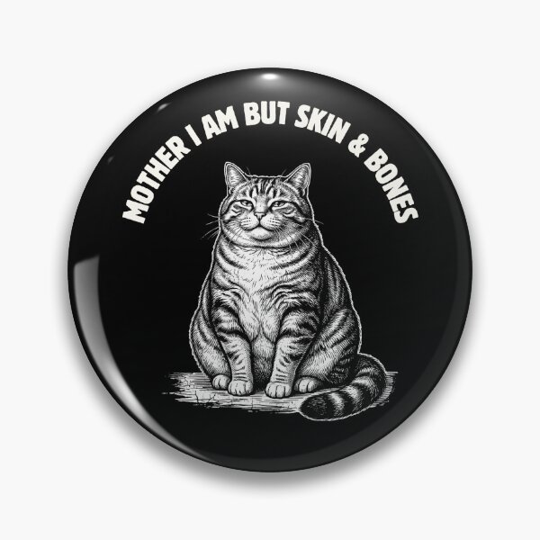 Item preview, Mother I Am But Skin and Bones Funny Fat Cat Meme designed and sold by dudelinart.