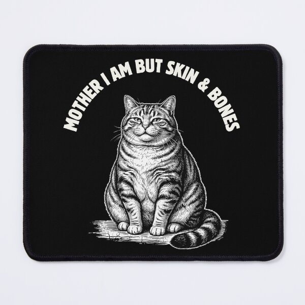 Item preview, Mother I Am But Skin and Bones Funny Fat Cat Meme designed and sold by dudelinart.