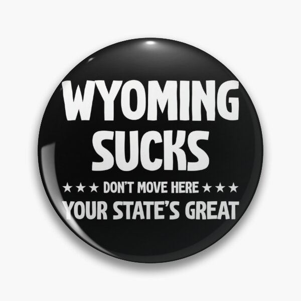 Item preview, Wyoming Sucks Dont Move Here Funny Local Pride Sarcastic designed and sold by haitrieuic96.