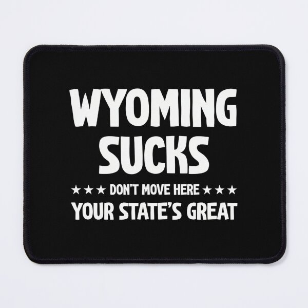 Item preview, Wyoming Sucks Dont Move Here Funny Local Pride Sarcastic designed and sold by haitrieuic96.