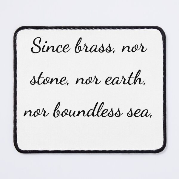 Item preview, “Since brass, nor stone, nor earth, nor boundless sea,” - handwriting black designed and sold by ariksworld.
