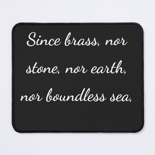 Item preview, “Since brass, nor stone, nor earth, nor boundless sea,” - handwriting white designed and sold by ariksworld.
