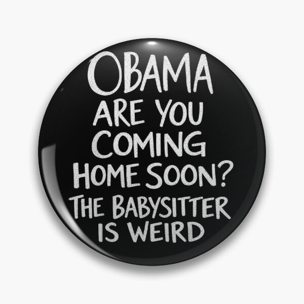 Item preview, Obama Are You Coming Home Soon The Babysitter Is Weird - Funny Meme designed and sold by haitrieuic96.