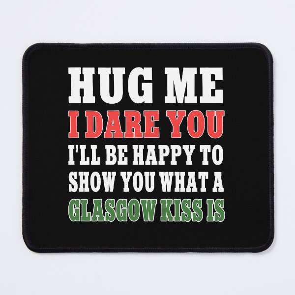 Item preview, Hug Me I Dare You Glasgow Kiss Funny Scottish Gift designed and sold by Say It With Ink.