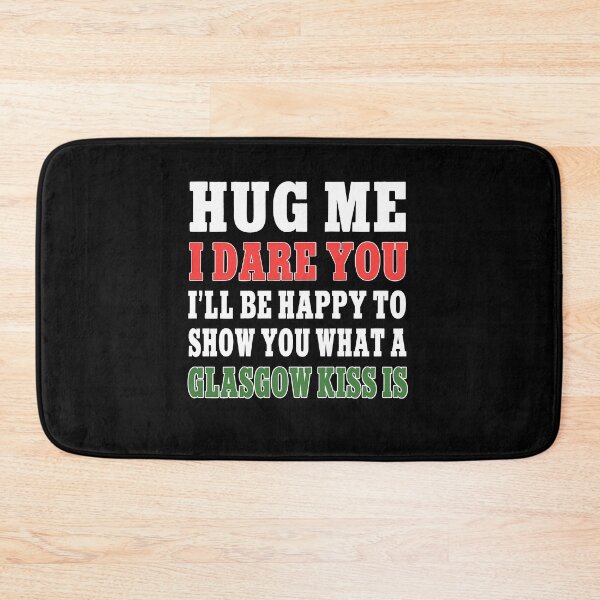 Item preview, Hug Me I Dare You Glasgow Kiss Funny Scottish Gift designed and sold by Say It With Ink.