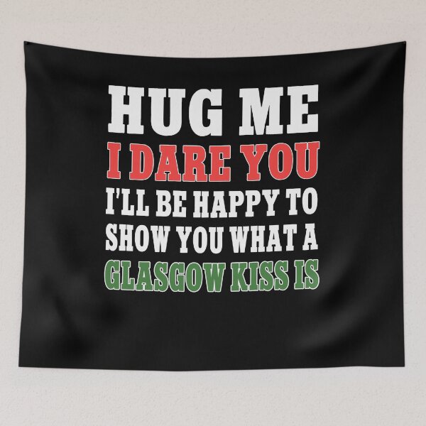 Item preview, Hug Me I Dare You Glasgow Kiss Funny Scottish Gift designed and sold by Say It With Ink.
