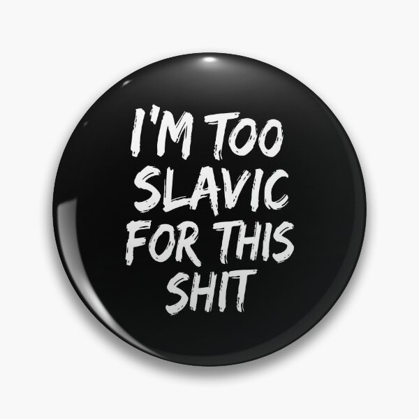 Item preview, I'm Too Slavic For This Shit designed and sold by bajsanti.