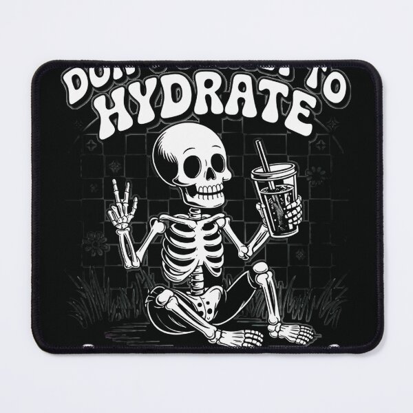 Item preview, Don’t Forget to Hydrate and Mind Your Own Business Skeleton designed and sold by Keirdunslow44.