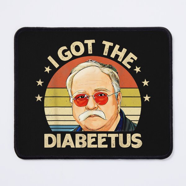 Item preview, I Got The Diabeetus Wilford Brimley Meme Diabetes Humor designed and sold by DanielVantiOAL.
