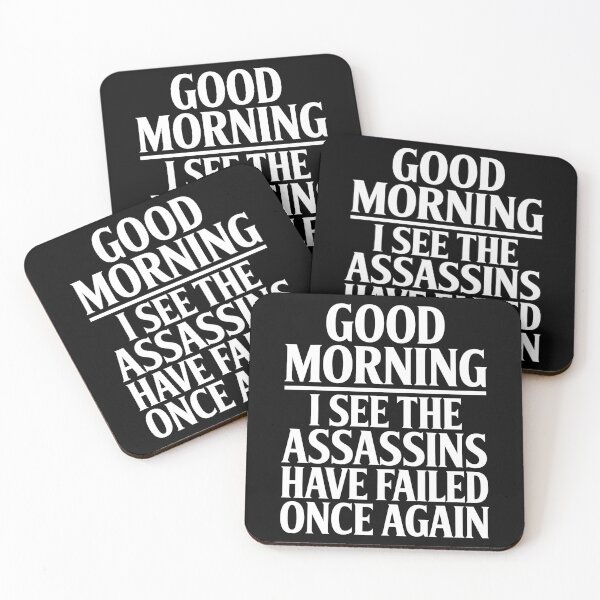 Item preview, Good Morning I See The Assassins Have Failed Once Again Funny Gift designed and sold by Say It With Ink.