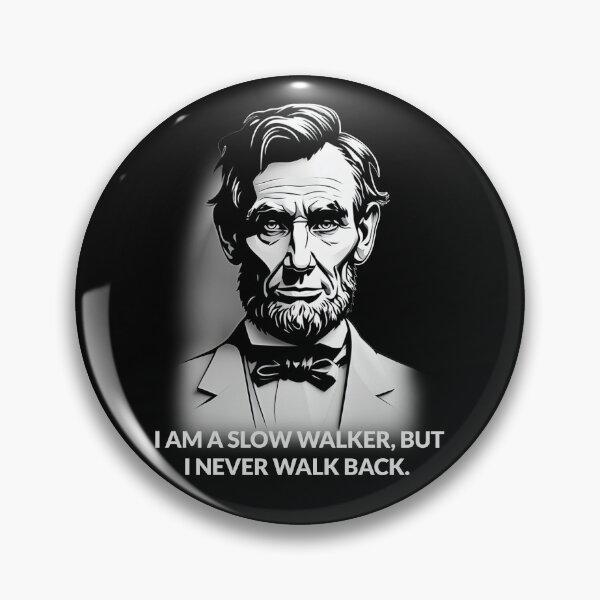 Item preview, Abraham Lincoln Quote - Slow Walker But Never Walk Back designed and sold by artvoki.