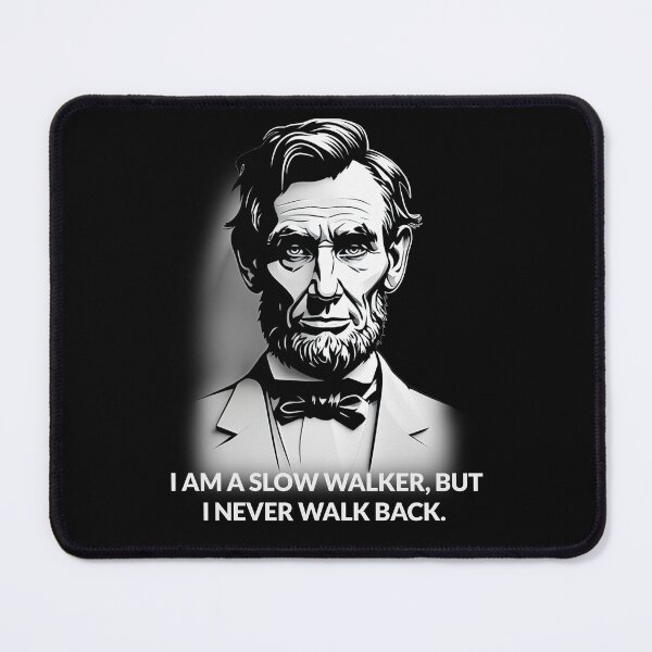 Item preview, Abraham Lincoln Quote - Slow Walker But Never Walk Back designed and sold by artvoki.