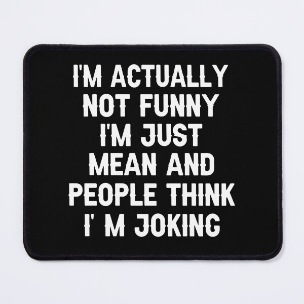 Item preview, I'm Actually Not Funny I'm Just Mean And People Think I'm Joking Gift designed and sold by Say It With Ink.