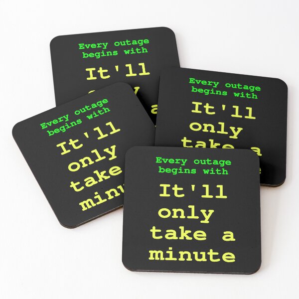 Item preview, Every outage begins with: It'll only take a minute designed and sold by LittleGreyMan2026.