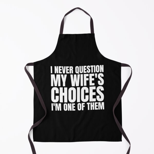 Item preview, I Never Question My Wife's Choices, funny quote designed and sold by Dondonmart.