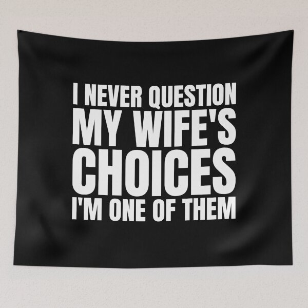 Item preview, I Never Question My Wife's Choices, funny quote designed and sold by Dondonmart.