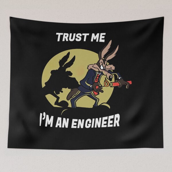 Item preview, WileECoyote Trust Me... I'm a Engineer Meme designed and sold by RiedelOtano.