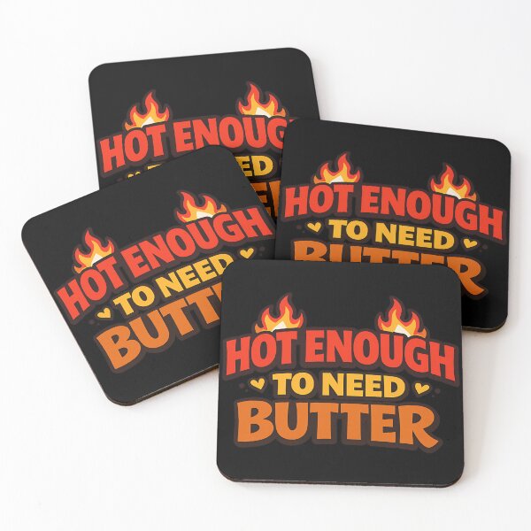 Item preview, Hot Enough to Need Butter Funny Flirty Innuendo designed and sold by TeeTimeTreasure.