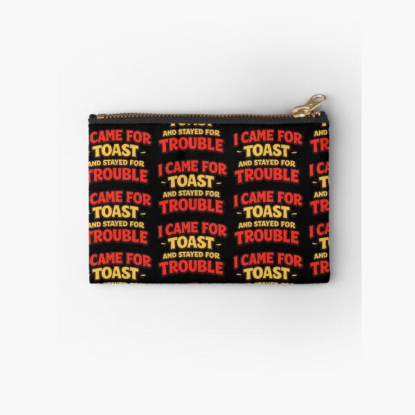 Item preview, I Came for Toast and Stayed for Trouble Funny Saying designed and sold by TeeTimeTreasure.