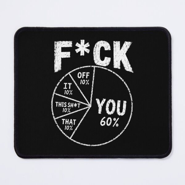 Item preview, F*ck Off It This Sh*t That You Pie Chart Profanity Humor Sarcastic Funny designed and sold by RetroMini2026.