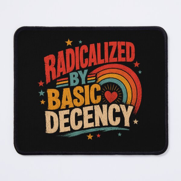 Item preview, Radicalized By Basic Decency Progressive Human Rights Activist designed and sold by RetroMini2026.