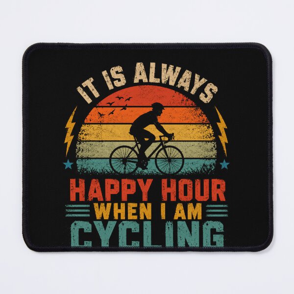 Item preview, It Is Always Happy Hour When I Am Cycling Cyclist Biking Enthusiast designed and sold by RetroMini2026.
