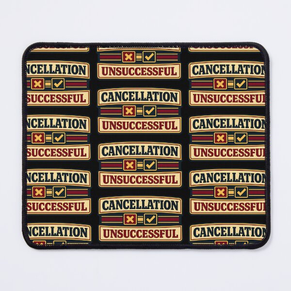 Item preview, Cancellation Unsuccessful Funny Uncancelable Statement designed and sold by TeeTimeTreasure.