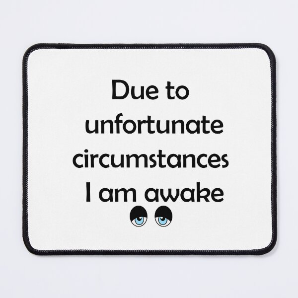 Item preview, Due to unfortunate circumstances I am Awake, Morning Coffee Quote designed and sold by Kryipsyco.